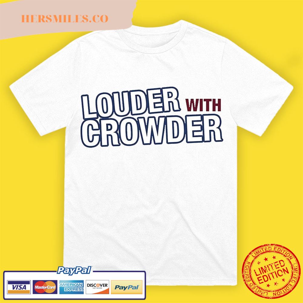 Louder With Crowder Steven Crowder Shirt