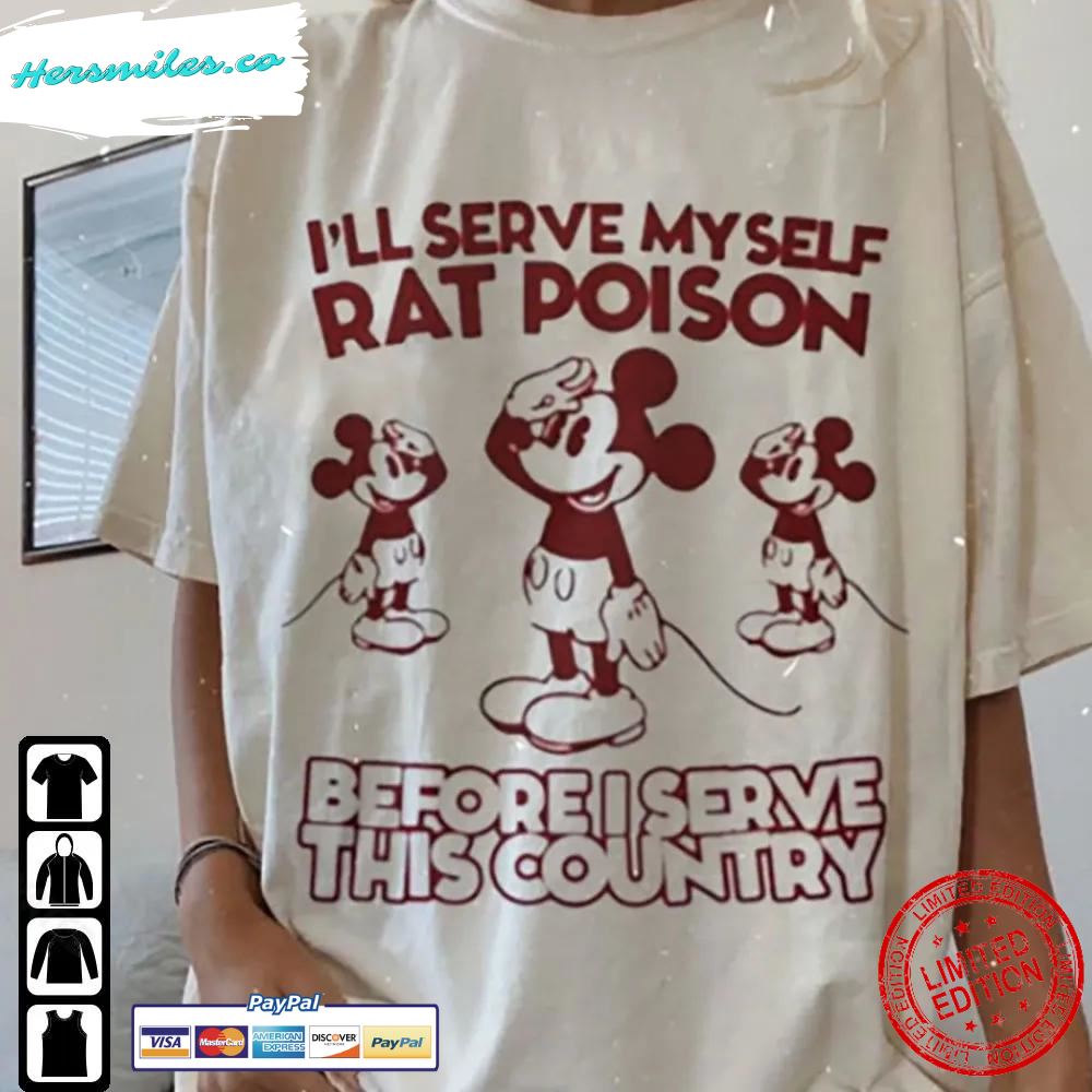 Mickey Mouse I’Ll Serve Myself Rat Poison Shirt Before I Serve This Country Ringer