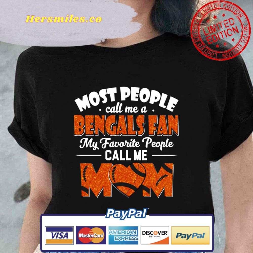 Most People Call Me A Bengals Fan My Favorite People Call Me Mom Unisex T-Shirt