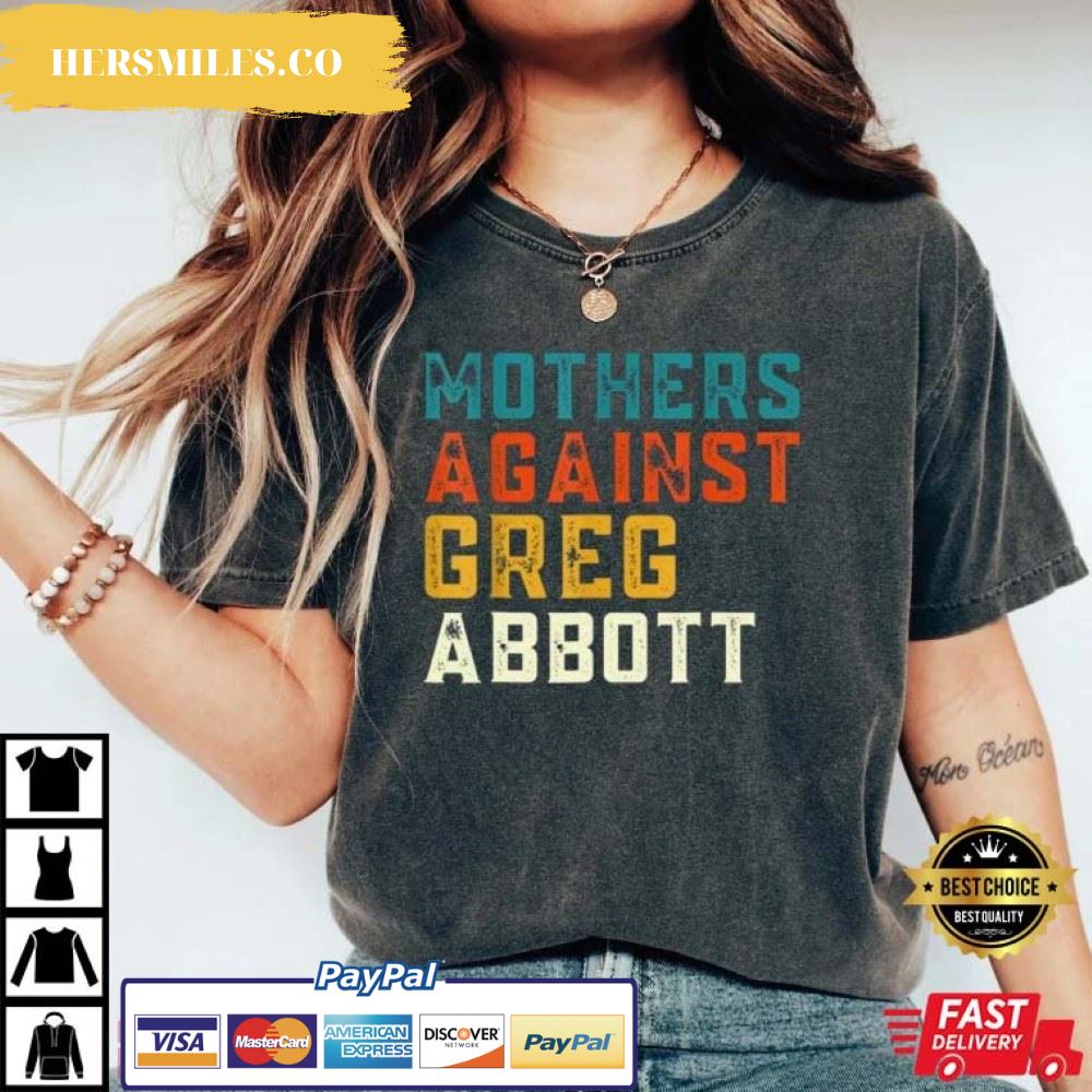 Mothers Against Greg Abbott Texas Anti Abbott Gift T-Shirt