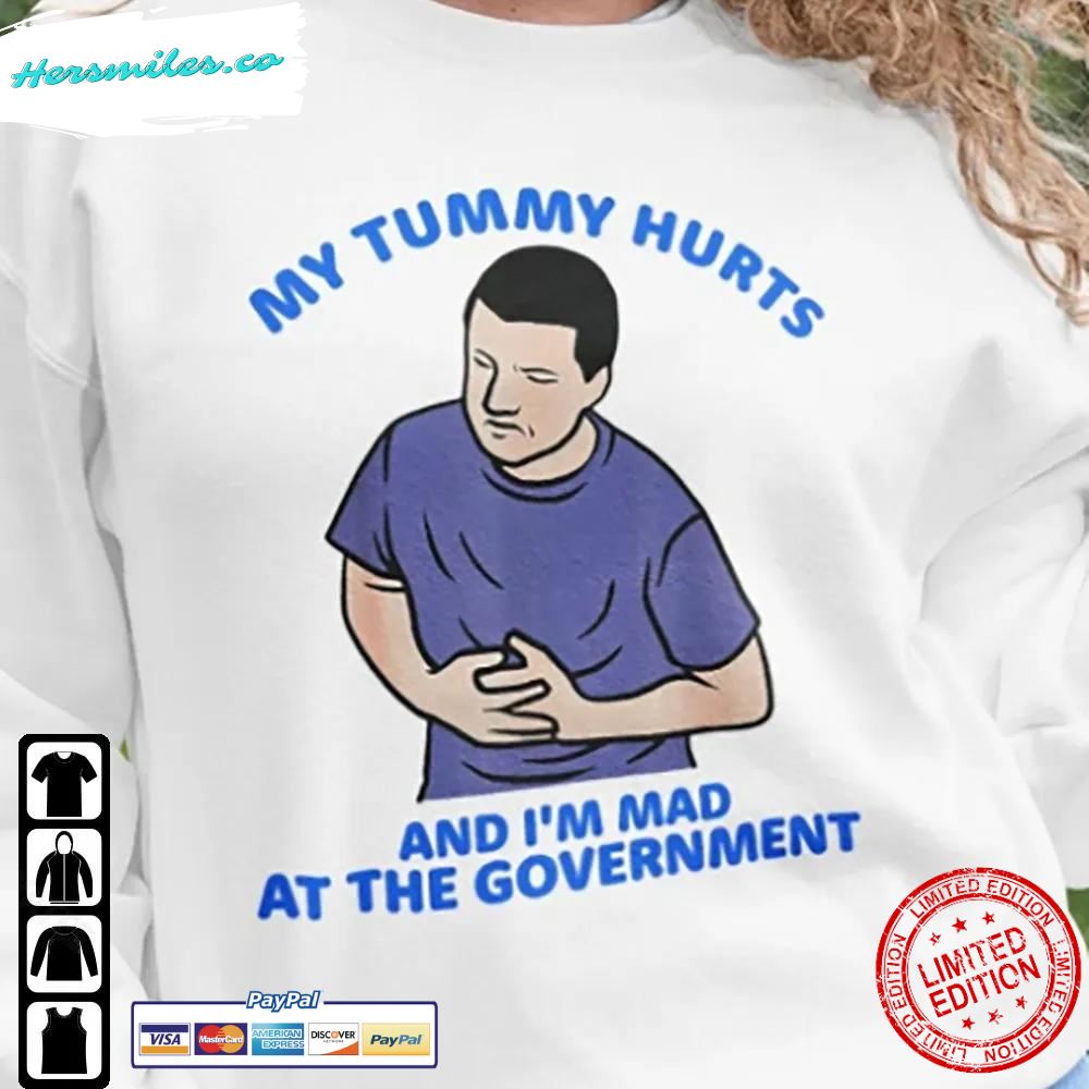 My Tummy Hurts Shirt And I’M Mad At The Government Social Anxiety