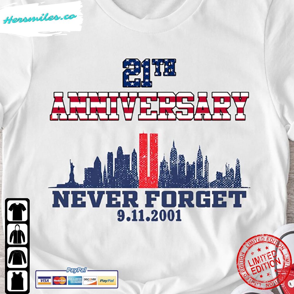 Never Forget 911 Shirt 21 Anniversary All Gave Some Some Gave All