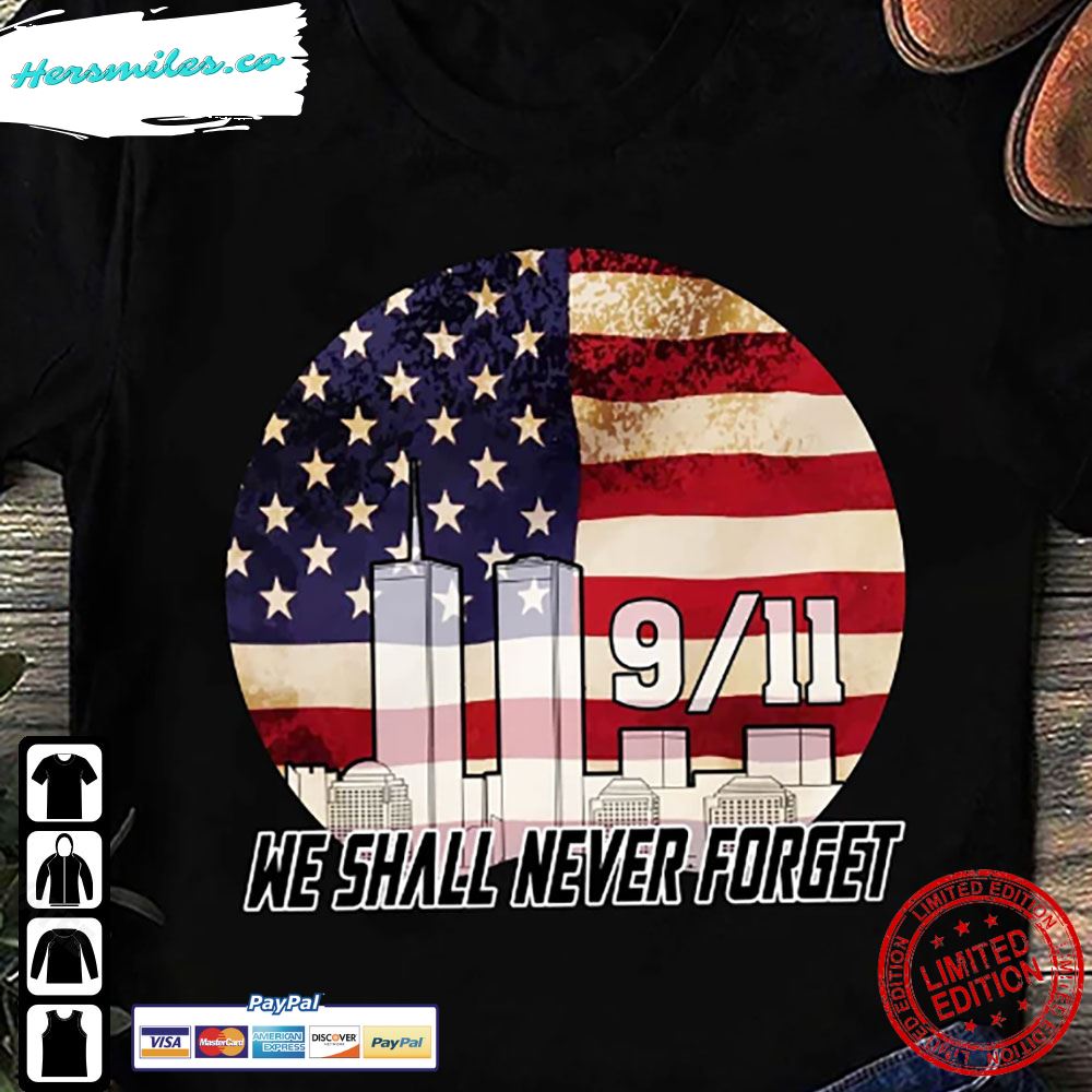 Never Forget 911 Shirt American Flag Patriotic All Gave Some Some Gave All