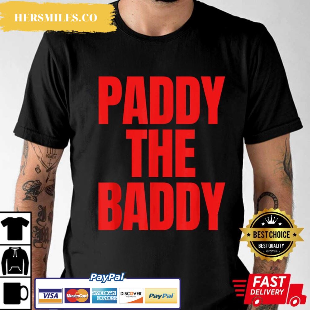 Paddy The Baddy Best T-Shirt