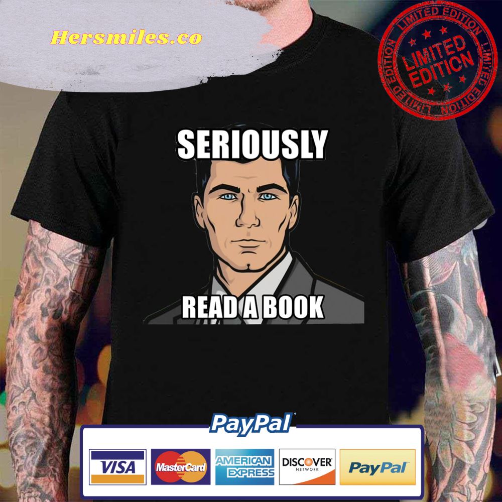 Read A Book Archer How You Get Ants Archer Drinking Seriously Read A Book Unisex T-Shirt