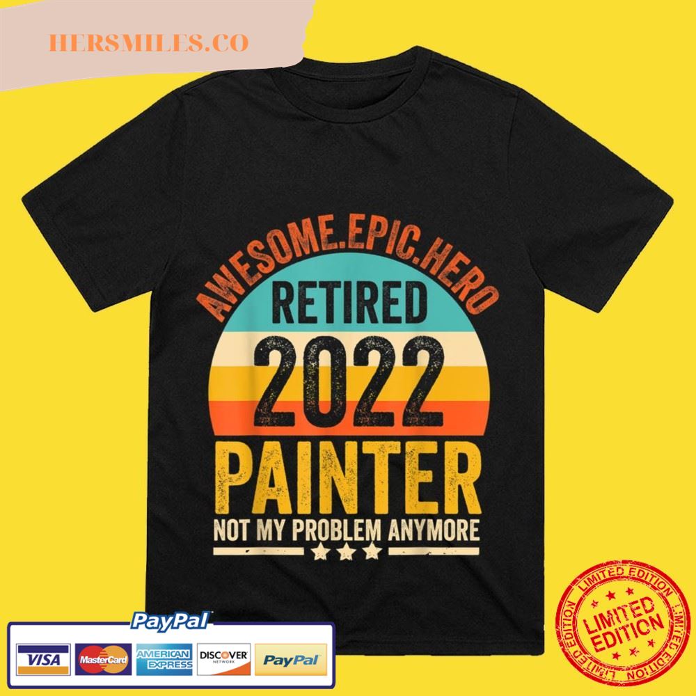 Retired Painter 2022 Retirement For Painter Retired Painting T-Shirt