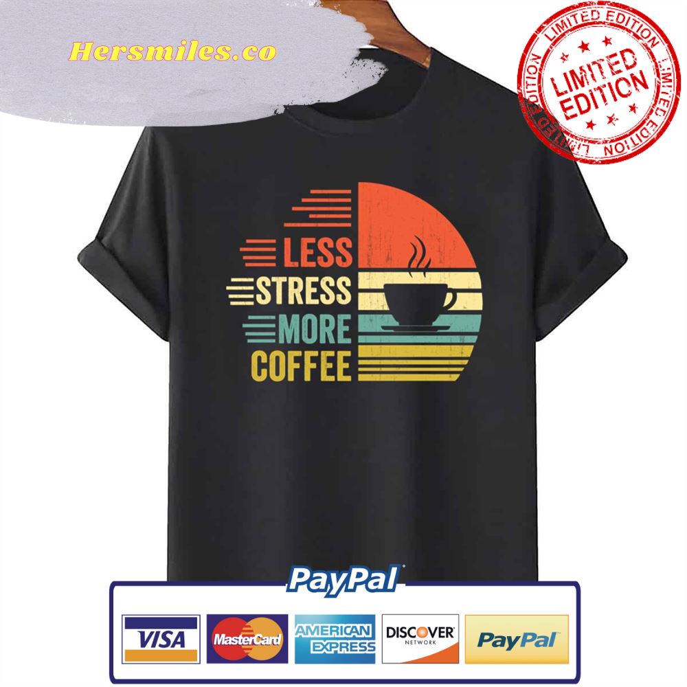 Retro Quote Less Stress More Coffee Unisex T-Shirt