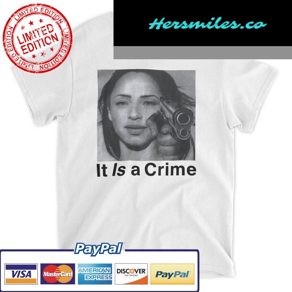 Sade Henryjawnson It Is A Crime Shirt