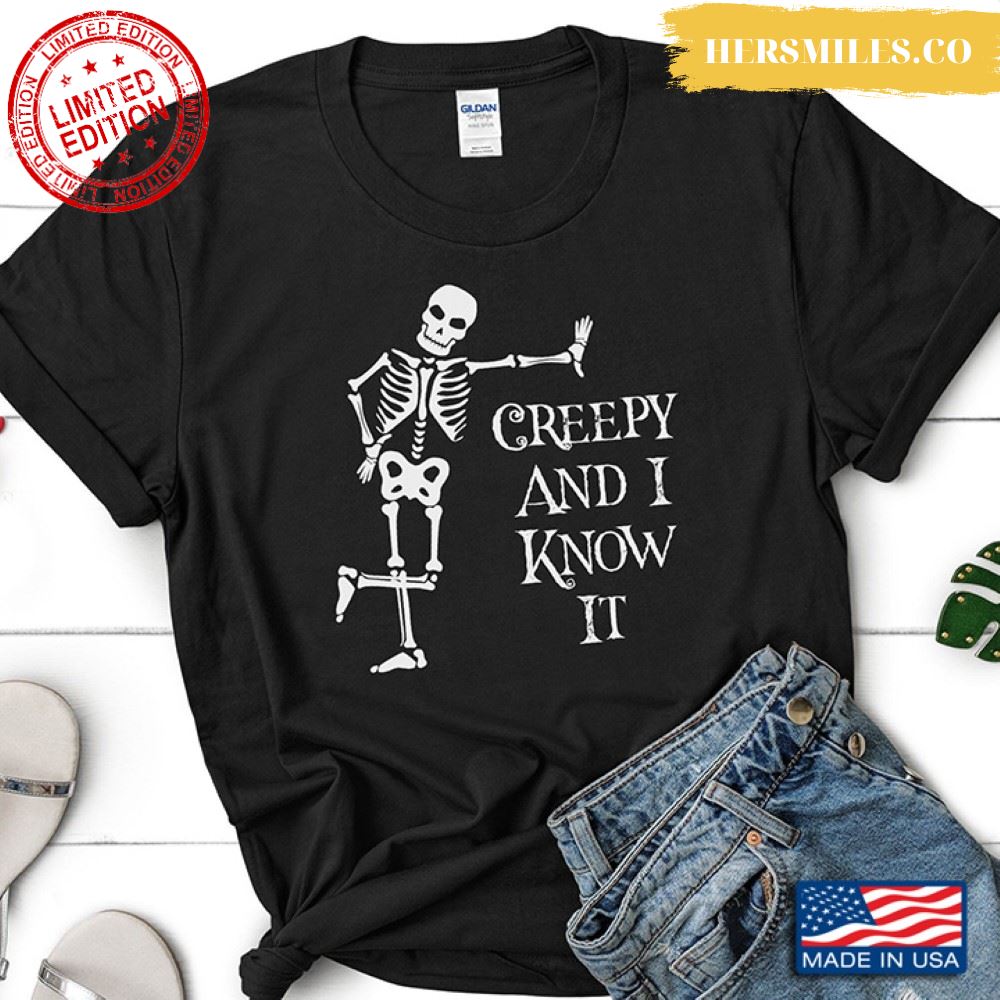 Skeleton Creepy And I Know It for Halloween Shirt