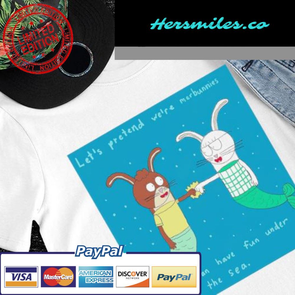 Sparky Jr. Strawberry and Willow let’s pretend we’re merbunnies so we can have fun under the sea shirt