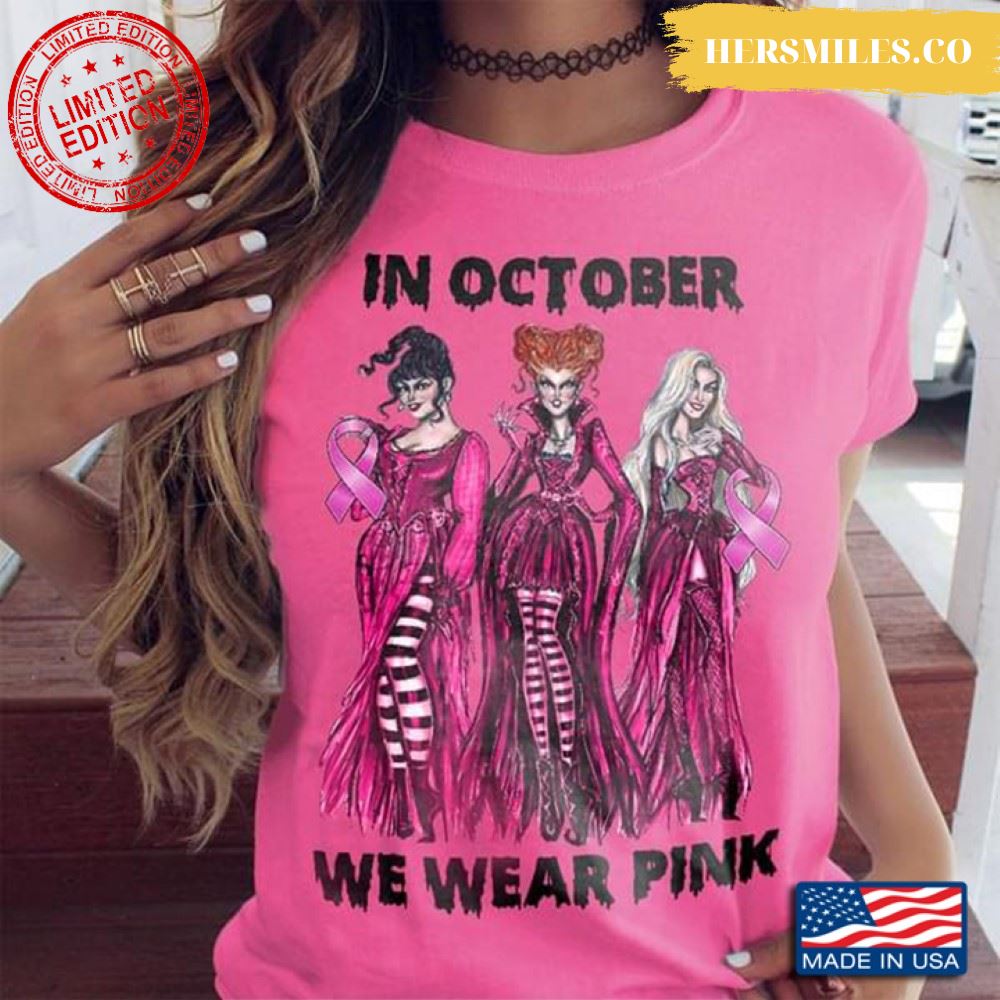 The Sanderson Sisters Hocus Pocus In October We Wear Pink Breast Cancer Awareness T-Shirt