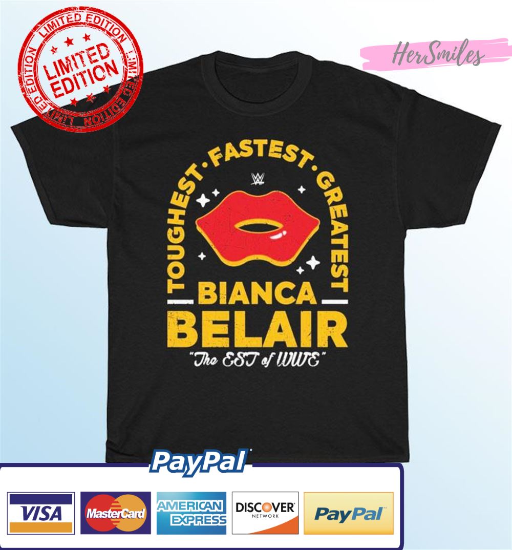Toughest Fastest Greatest Bianca Belair The EST of WWE Shirt Toughest Fastest Greatest Bianca Belair The EST of WWE Shirt