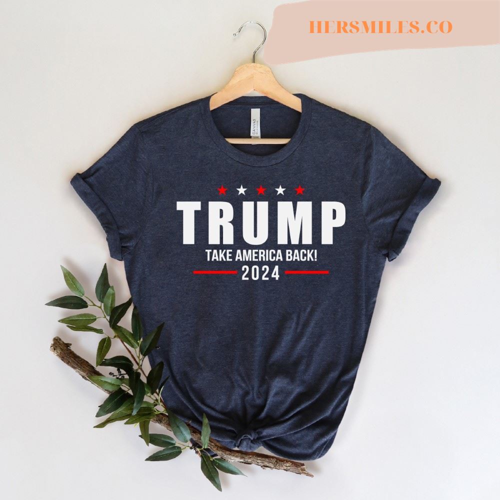 Trump 2024 Shirt, Take America Back Trump, Trump Shirt,Trump 2024 Shirt,President Trump Tshirt