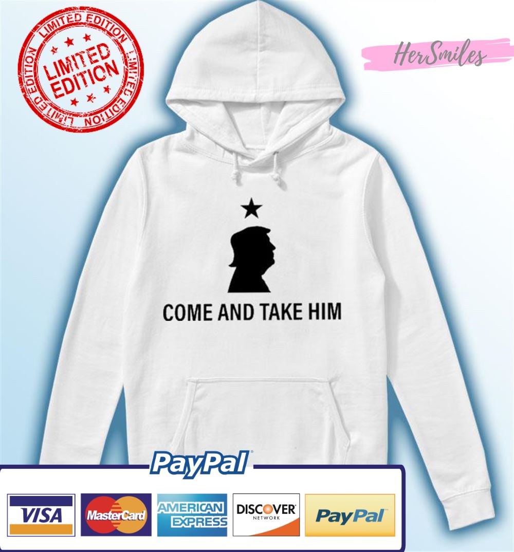 Trump Come And Take Him T-shirt