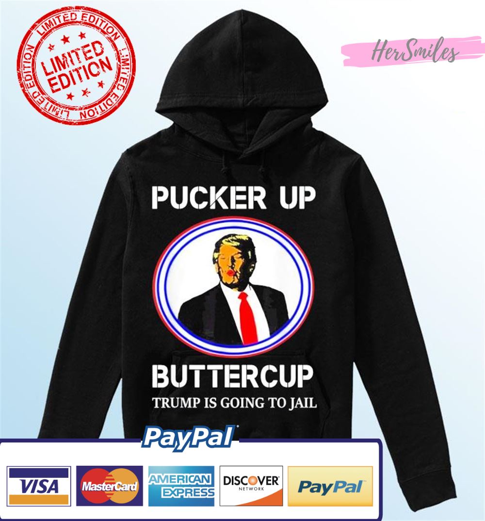 Trump Kiss Pucker Up Buttercup Trump Is Going To Jail T-Shirt