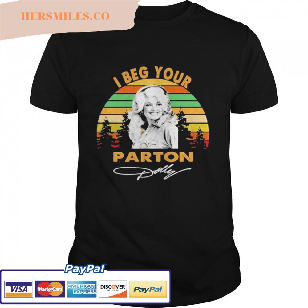 vintage Dolly Parton I Beg Your signature T-Shirt