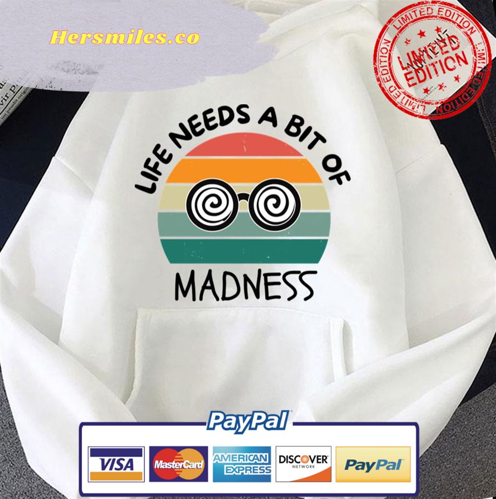 Vintage Life Needs A Bit Of Madness Funny Crazy Unisex Hoodie