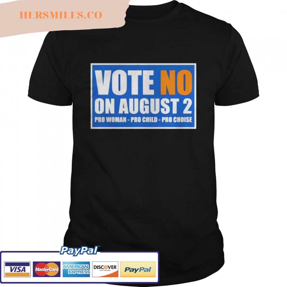 Vote no on august 2 pro woman pro child pro choice shirt