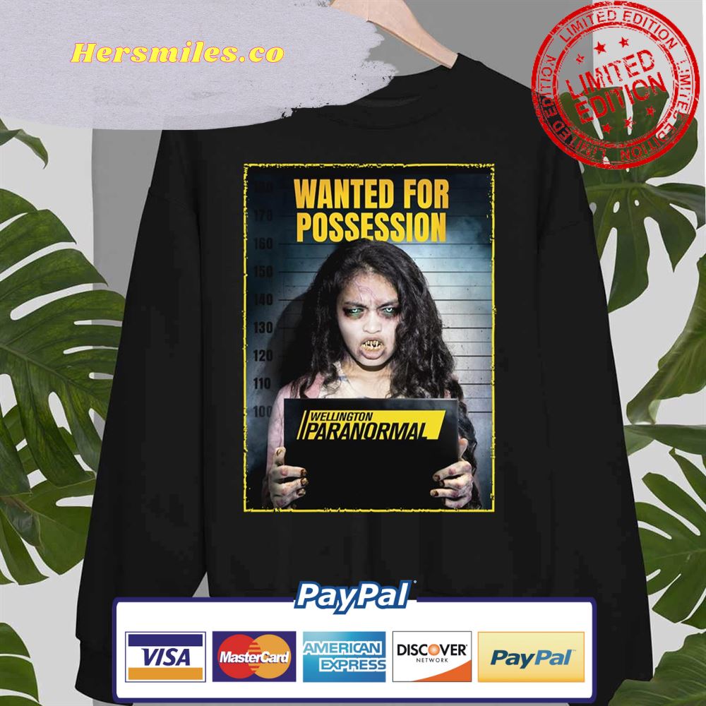 Wanted For Pessession Wellington Paranormal Unisex Sweatshirt