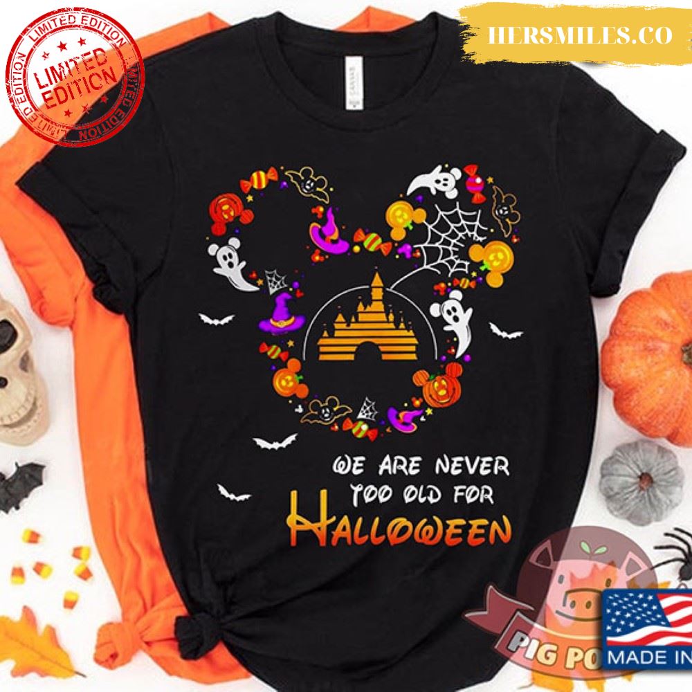 We Are Never Too Old For Halloween Disney T-Shirt