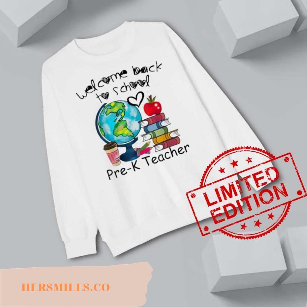 Welcome back to school global pre k teacher life shirt