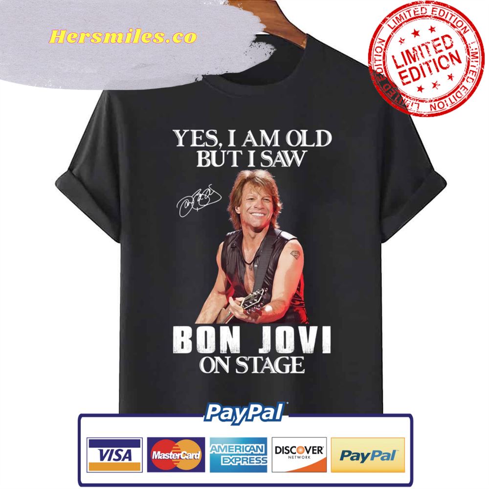 Yes I’m Old But I Saw Bon Jovi On Stage Unisex T-Shirt
