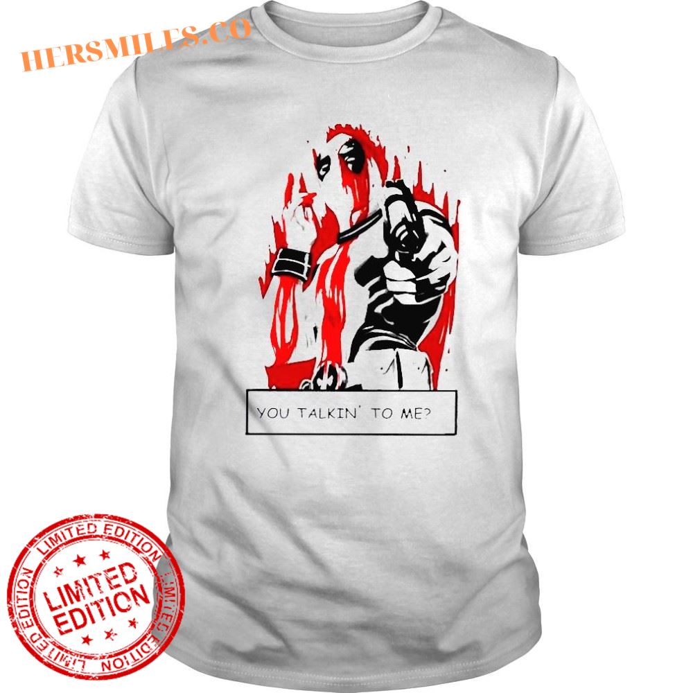 You Talkin’ To Me Deedpool shirt