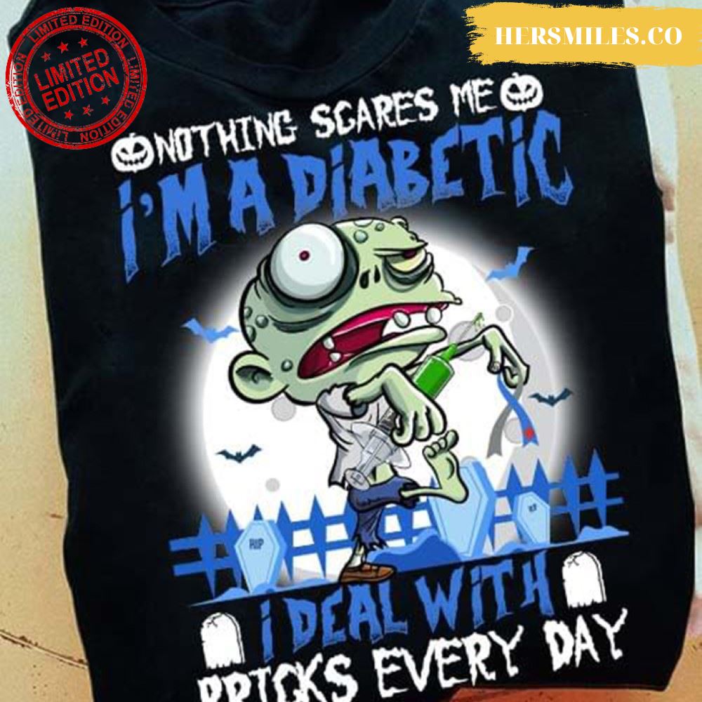 Zombie Nothing Scares Me I’m A Diabetic I Deal With Pricks Every Day Shirt