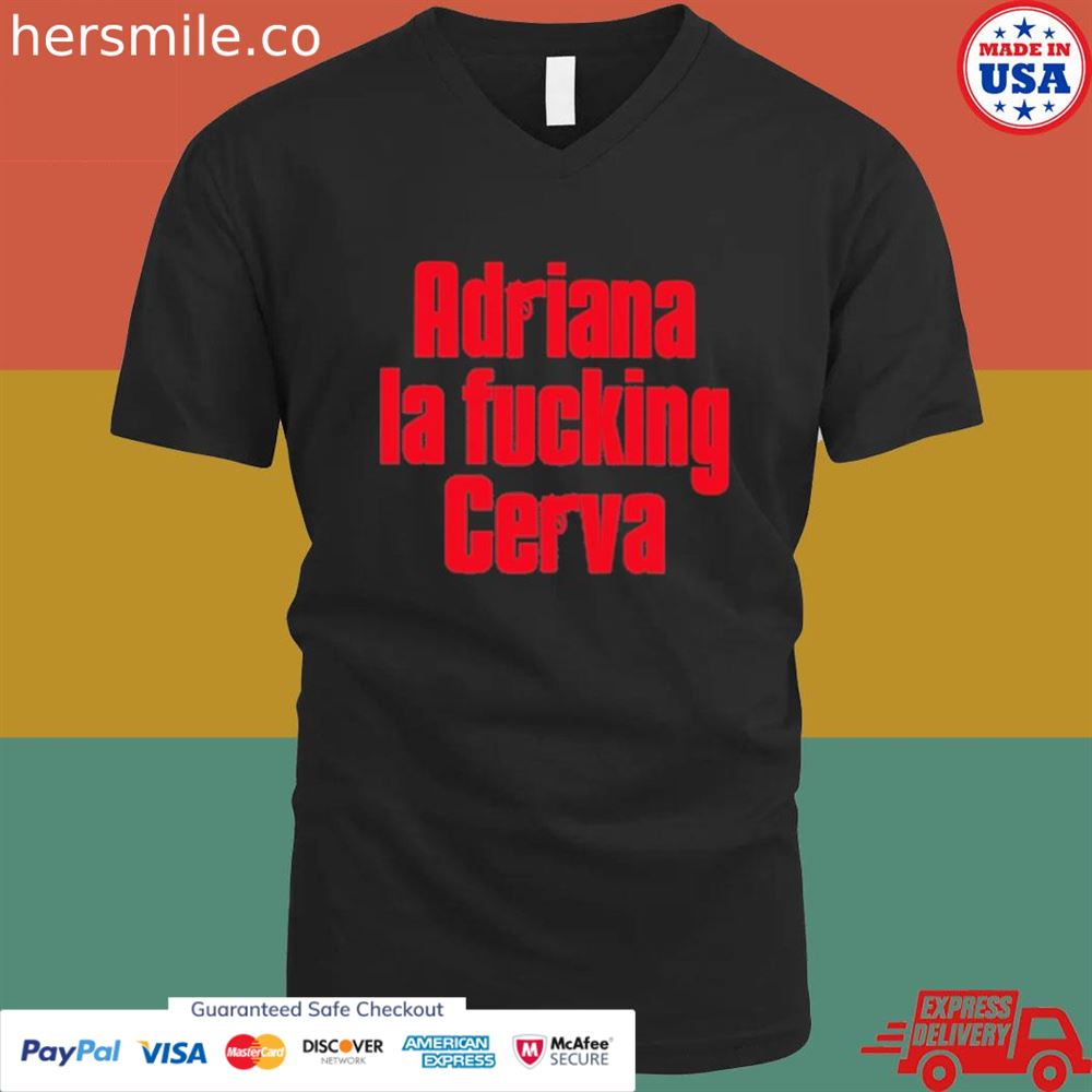 Adriana LA fucking cerva T-shirt Adriana LA fucking cerva T-shirt
