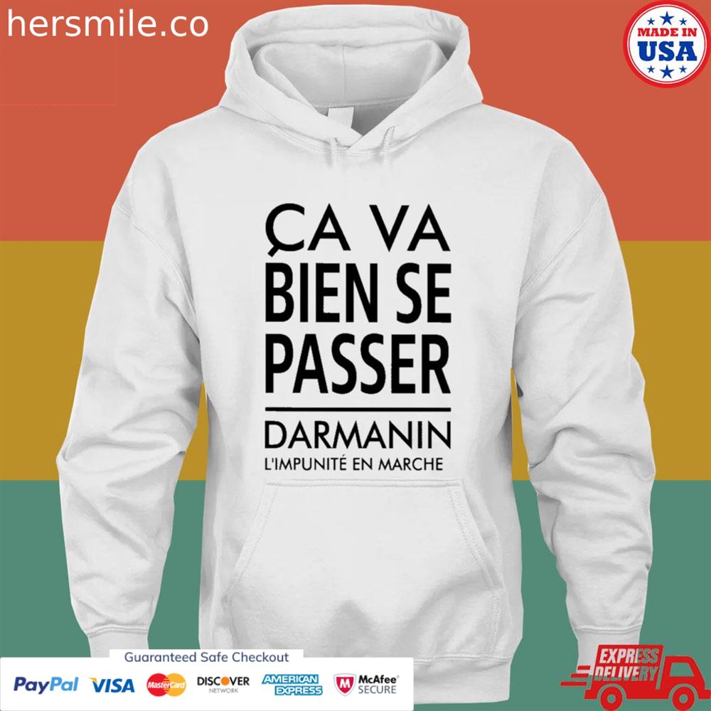 Ca va bien se passer darmanin l’impunité en marche shirt
