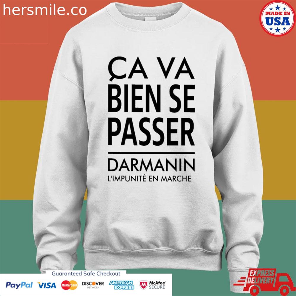 Ca va bien se passer darmanin l'impunité en marche shirt Ca va bien se passer darmanin l'impunité en marche shirt