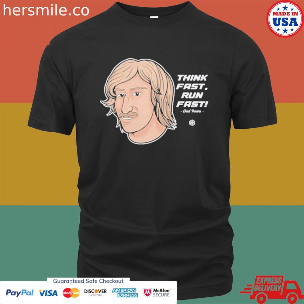 Chad Powers think fast run fast 2022 T-shirt