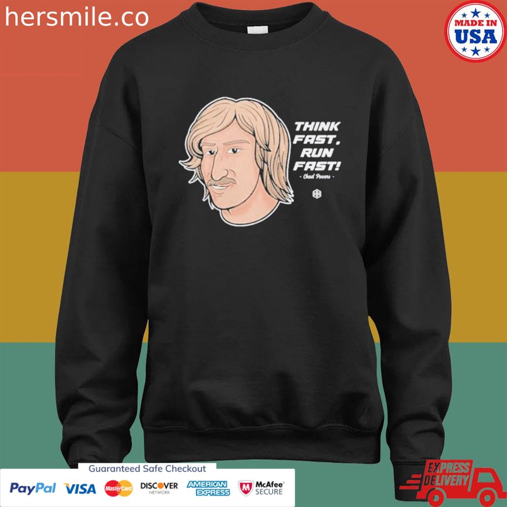 Chad Powers think fast run fast 2022 T-shirt Chad Powers think fast run fast 2022 T-shirt