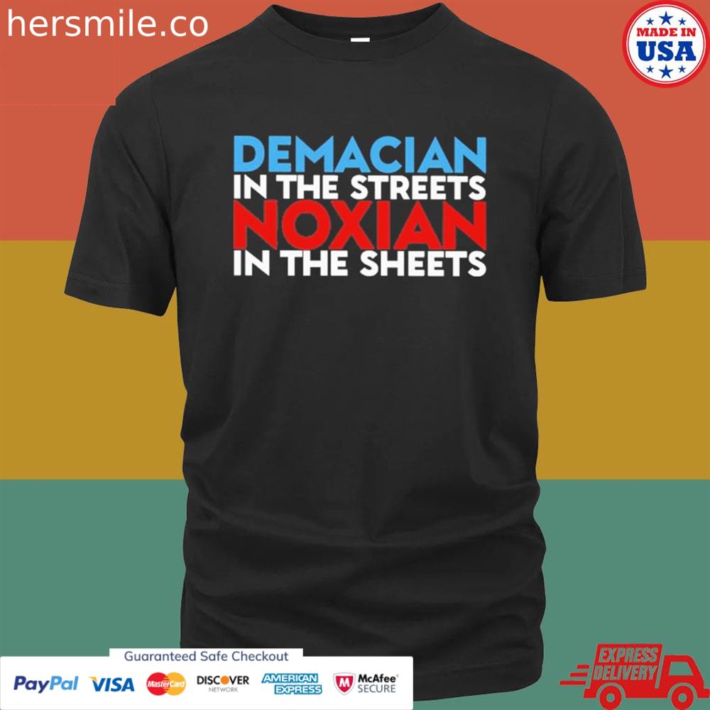 Demacian in the streets noxian in the sheets shirt