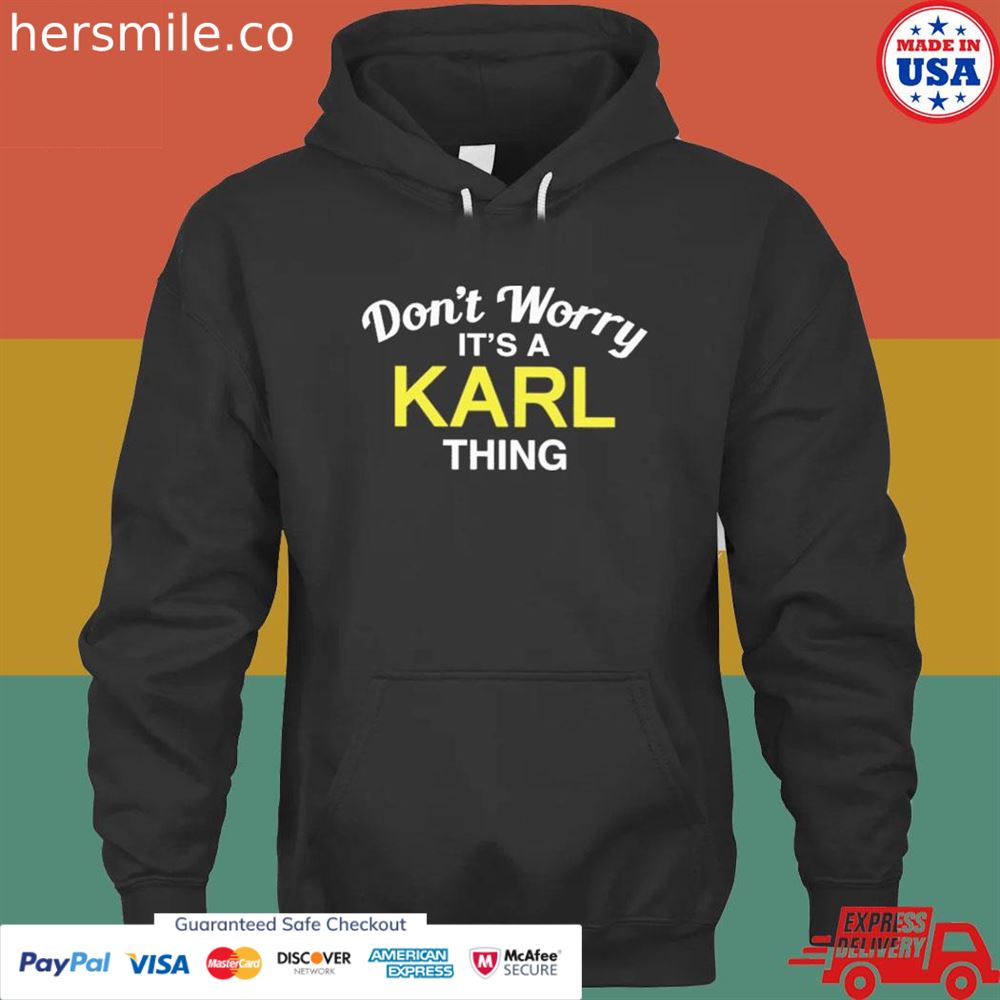 Don’t worry it’s a karl thing shirt