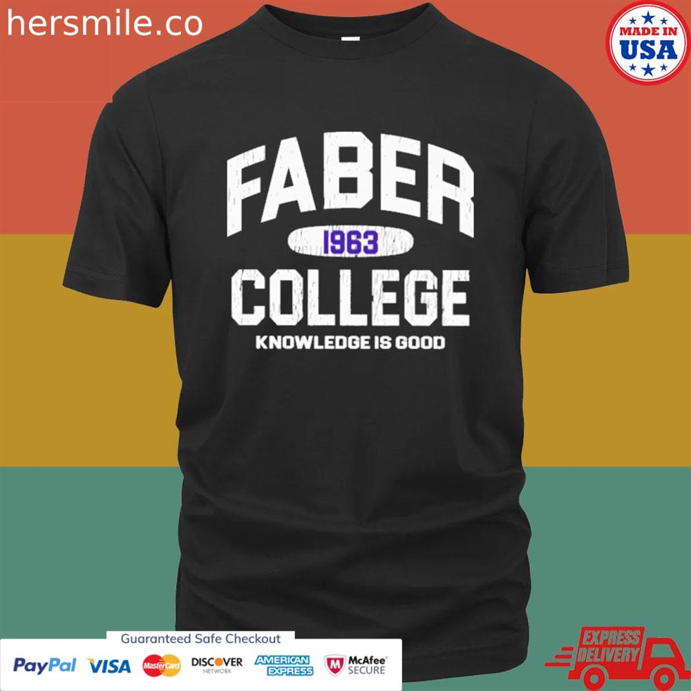 Faber 1963 college knowledge is good shirt