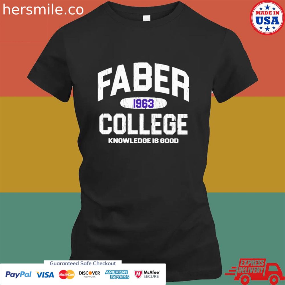 Faber 1963 college knowledge is good shirt Faber 1963 college knowledge is good shirt