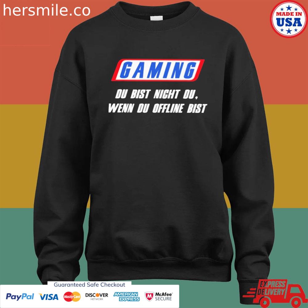 Gaming du bist nicht du wenn du offline bist shirt Gaming du bist nicht du wenn du offline bist shirt