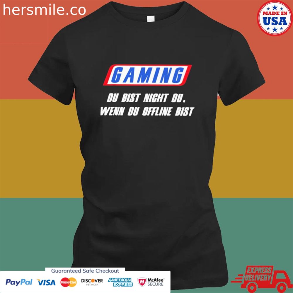 Gaming du bist nicht du wenn du offline bist shirt Gaming du bist nicht du wenn du offline bist shirt