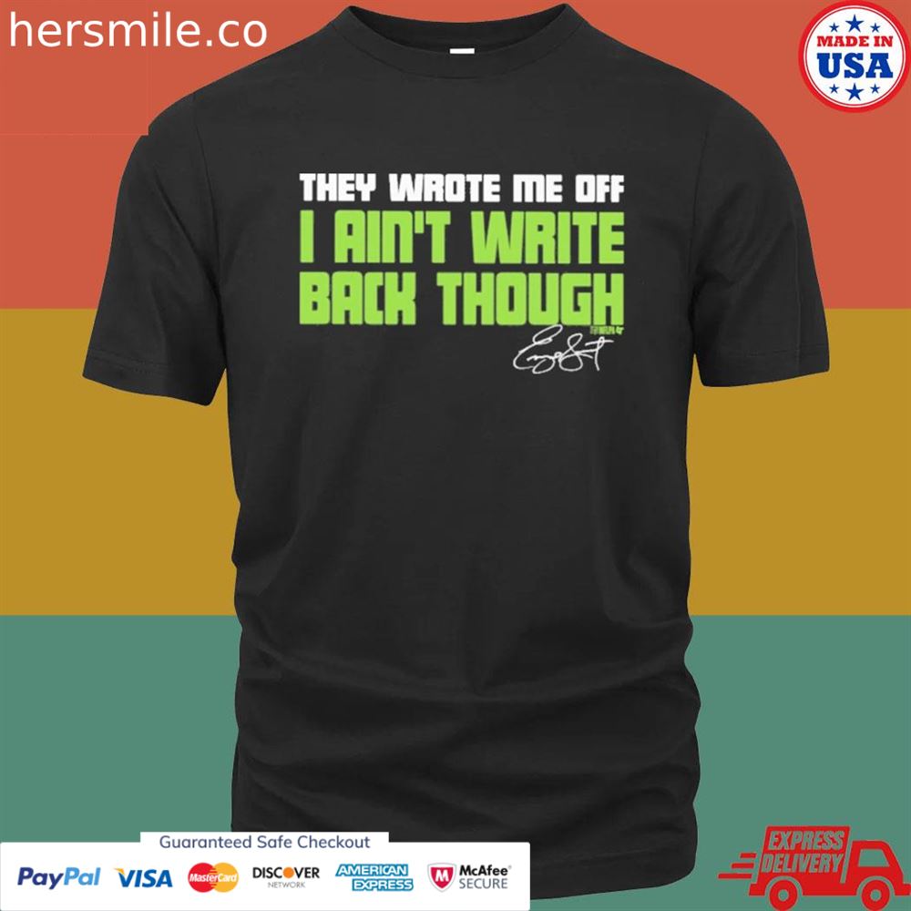 Geno Smith they wrote me off I ain’t write back though T-shirt