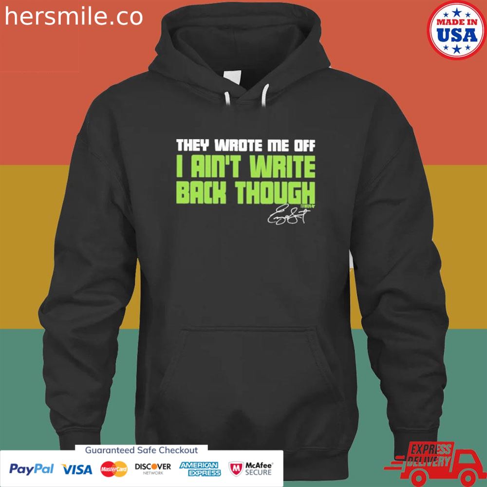 Geno Smith they wrote me off I ain’t write back though T-shirt
