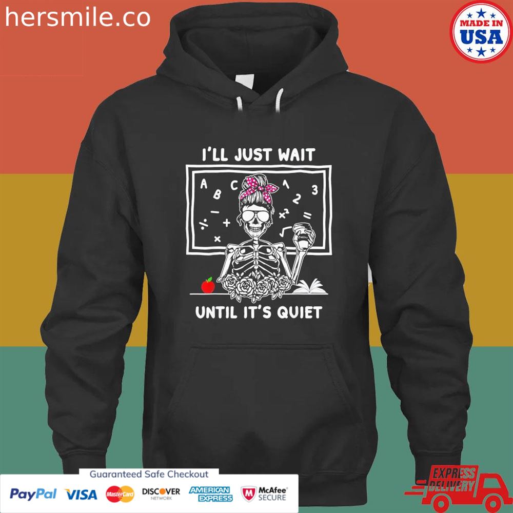 Halloween teacher I’ll just wait until it’s quiet shirt