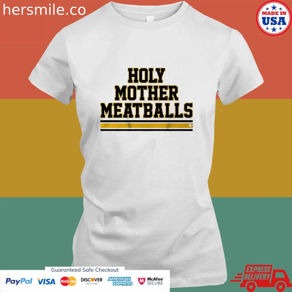Holy mother meatballs T-shirt Holy mother meatballs T-shirt