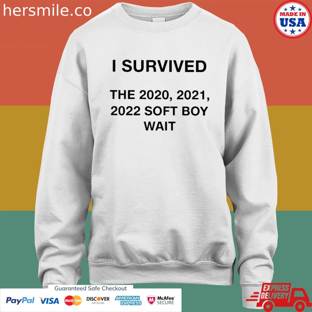 I survived the 2021 2021 2022 soft boy wait shirt I survived the 2021 2021 2022 soft boy wait shirt