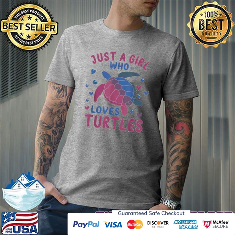 Just a girl who loves turtles t-shirt Just a girl who loves turtles t-shirt