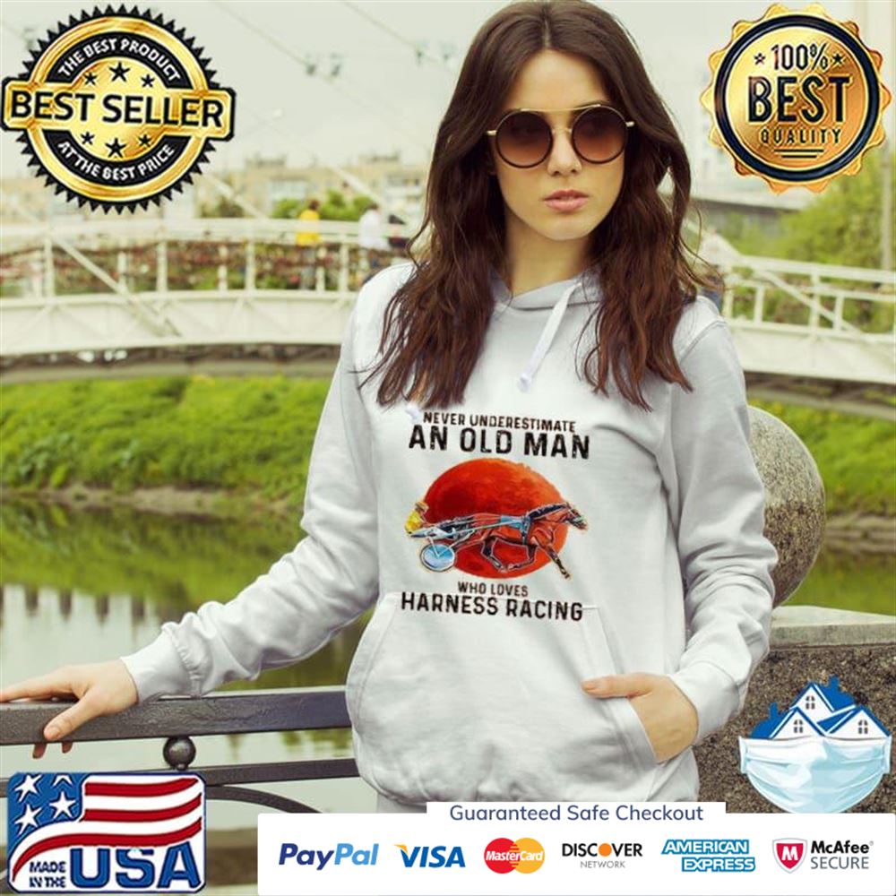 Never underestimate an old man who love harness racing t-shirt