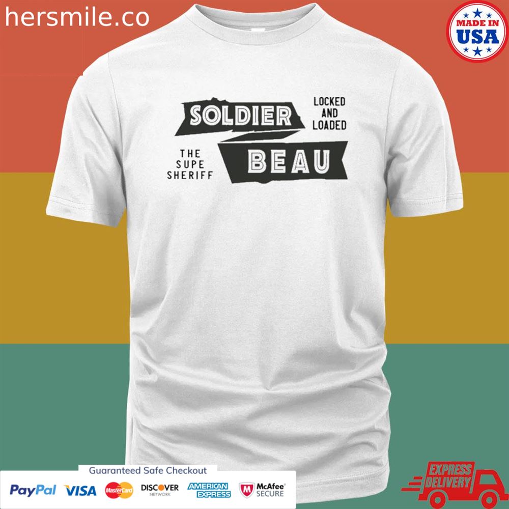 Soldier beau the super sheriff locked and loaded shirt