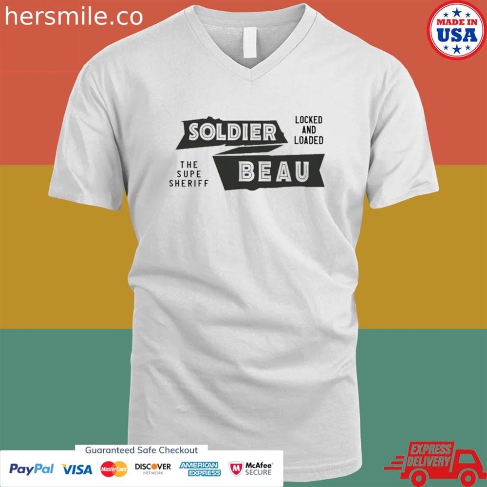 Soldier beau the super sheriff locked and loaded shirt Soldier beau the super sheriff locked and loaded shirt