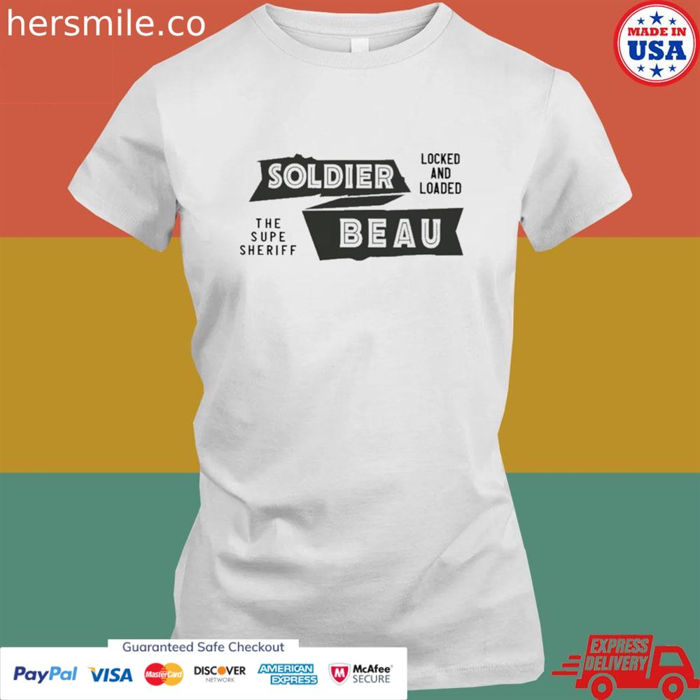 Soldier beau the super sheriff locked and loaded shirt Soldier beau the super sheriff locked and loaded shirt