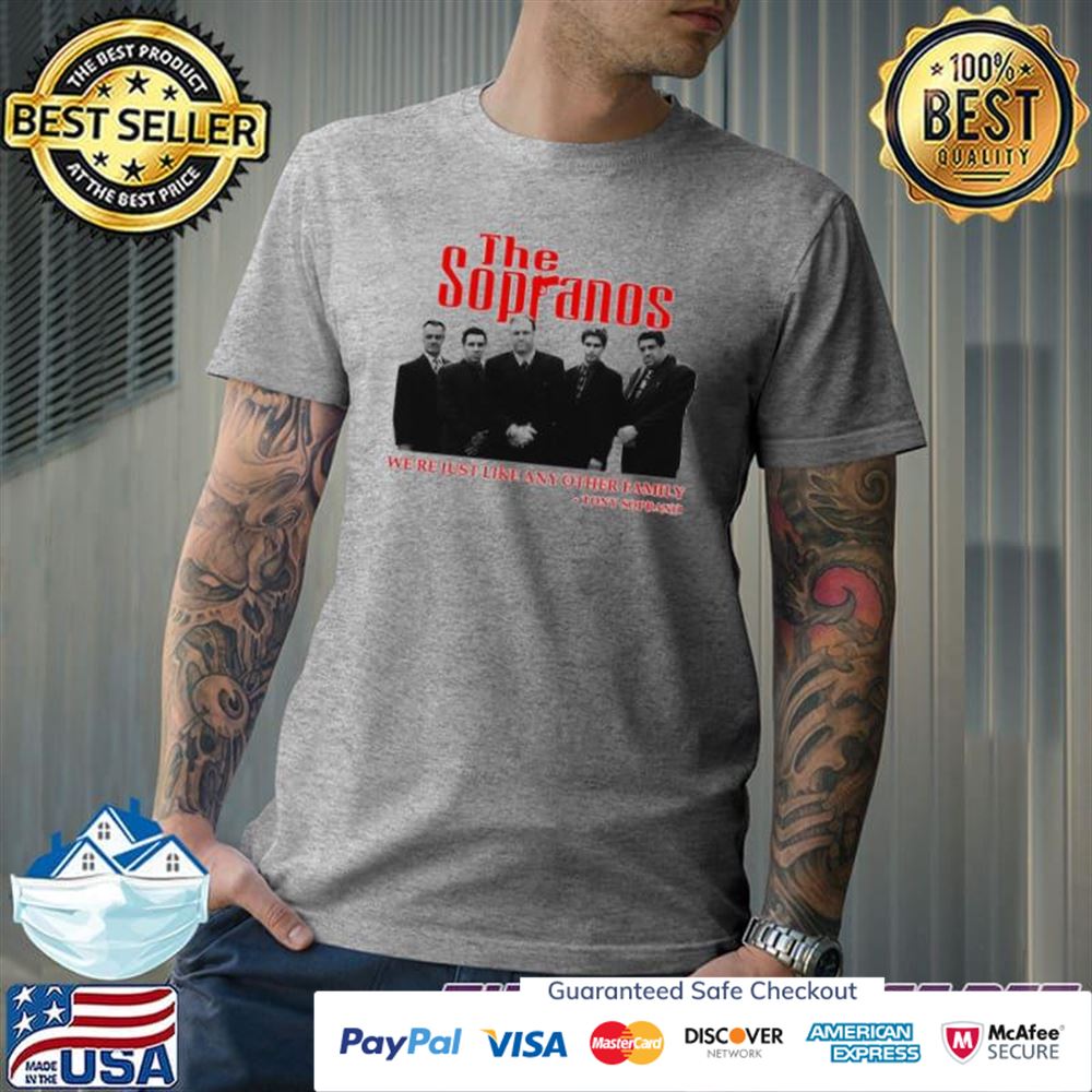 The sopranos just like any other family t-shirt The sopranos just like any other family t-shirt